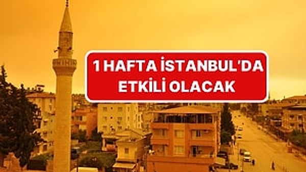 İstanbul'da çöl tozu alarmı.